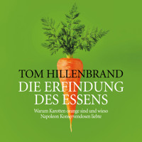Die Erfindung des Essens - Tom Hillenbrand - Hörbuch