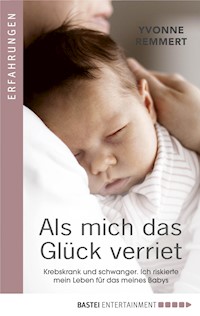 Als mich das Glück verriet - Yvonne Remmert - E-Book
