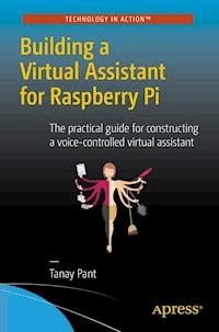 Building a Virtual Assistant for Raspberry Pi - Tanay Pant - E-Book