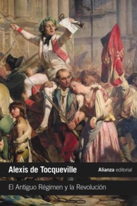 El Antiguo Régimen y la Revolución - Alexis de Tocqueville - E-Book