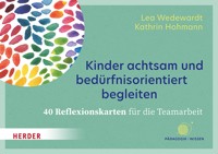 Kinder achtsam und bedürfnisorientiert begleiten. 40 Reflexionskarten für die Teamarbeit - Lea Wedewardt - E-Book
