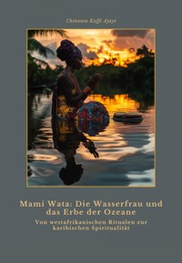 Mami Wata: Die Wasserfrau und das Erbe der Ozeane - Chinonso Koffi Ajayi - E-Book