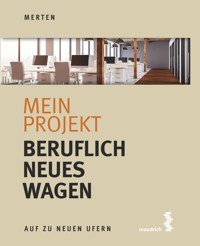 Mein Projekt: Beruflich Neues wagen - René Merten - E-Book