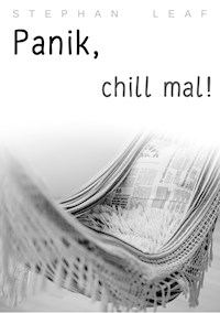 Panik, chill mal! - Stephan Leaf - E-Book