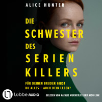 Die Schwester des Serienkillers - Die Familie des Serienkillers, Teil 3 (Ungekürzt) - Alice Hunter - Hörbuch