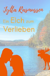Ein Elch zum Verlieben - Jytta Rasmussen - E-Book