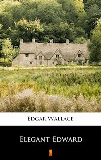 Elegant Edward - Edgar Wallace - E-Book