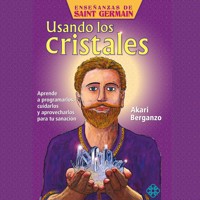Usando los cristales. Aprende a programarlos, cuidarlos y aprovecharlos para tu sanación - Ali Karina Luna Flores (Akari) - Hörbuch