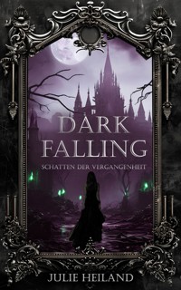 Dark Falling - Schatten der Vergangenheit - Julie Heiland - E-Book