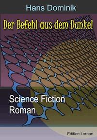 Der Befehl aus dem Dunkel - Hans  Dominik - E-Book