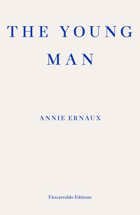 The Young Man – WINNER OF THE 2022 NOBEL PRIZE IN LITERATURE - Annie Ernaux - E-Book