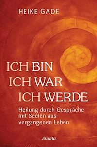 Ich bin, ich war, ich werde - Heike Gade - E-Book