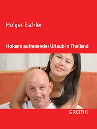 Holgers aufregender Urlaub in Thailand - Holger Eschler - E-Book