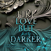 LIKE LOVE BUT fairly DARKER - Jasmin Romana Welsch - Hörbuch