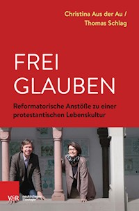 Frei glauben - Christina Aus der Au - E-Book