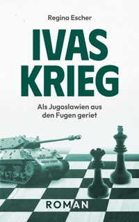 Ivas Krieg - Regina Escher - E-Book