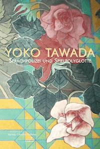 Sprachpolizei und Spielpolyglotte - Yoko Tawada - E-Book