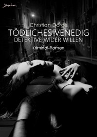 TÖDLICHES VENEDIG - DETEKTIVE WIDER WILLEN - Christian Dörge - E-Book