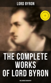 The Complete Works of Lord Byron (Inlcuding Biography) - Lord Byron - E-Book