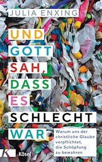 Und Gott sah, dass es schlecht war - Julia Enxing - E-Book