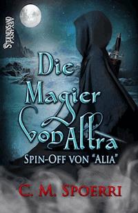 Die Magier von Altra - C.M. Spoerri - E-Book