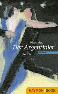 Der Argentinier - Klaus Merz - E-Book