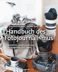 Handbuch des Fotojournalismus - Lars Bauernschmitt - E-Book
