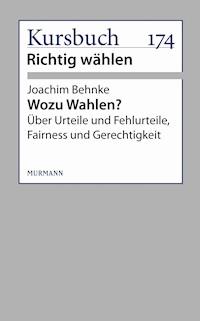 Wozu Wahlen? - Joachim Behnke - E-Book