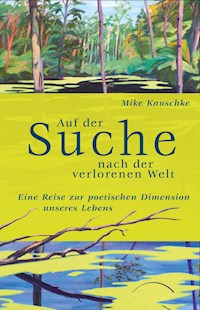 Auf der Suche nach der verlorenen Welt - Mike Kauschke - E-Book