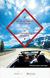 Viajar en libertad por Europa 30 rutas imprescindibles en coche - Marc Ripol Sainz - E-Book