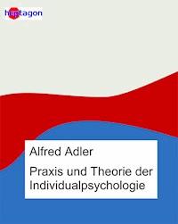 Praxis und Theorie der Individualpsychologie - Alfred Adler - E-Book