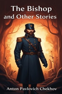 The Bishop and Other Stories - Anton Pavlovich Chekhov - E-Book
