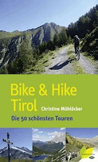 Bike & Hike Tirol - Christine Mühlöcker - E-Book