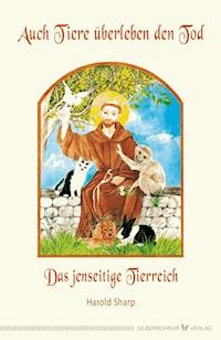 Auch Tiere überleben den Tod - Harold Sharp - E-Book
