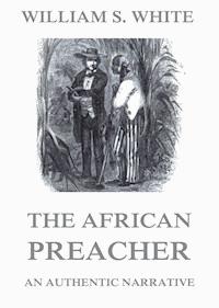 The African Preacher - William S. White - E-Book