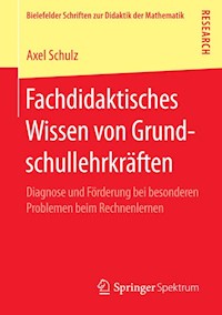 Fachdidaktisches Wissen von Grundschullehrkräften - Axel Schulz - E-Book