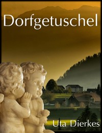 Dorfgetuschel - Uta Dierkes - E-Book