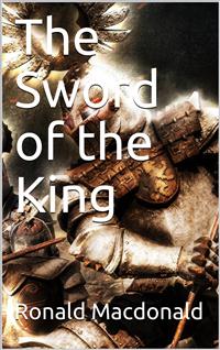 The Sword of the King - Ronald Macdonald - E-Book