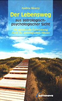 Der Lebensweg  aus astrologisch-psychologischer Sicht - Andrea Moutty - E-Book