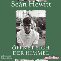 Öffnet sich der Himmel (ungekürzt) - Seán Hewitt - Hörbuch