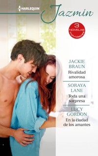 Rivalidad amorosa - Toda una sorpresa - En la ciudad de los amantes - Jackie Braun - E-Book