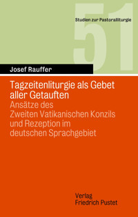Tagzeitenliturgie als Gebet aller Getauften - Josef Rauffer - E-Book