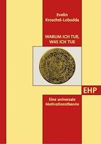 Warum ich tue, was ich tue - Evelin  Kroschel-Lobodda - E-Book