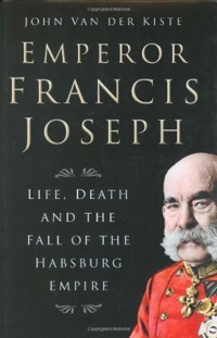 Emperor Francis Joseph - John Van der Kiste - E-Book