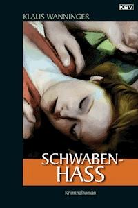 Schwaben-Hass - Klaus Wanninger - E-Book