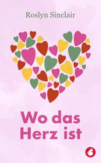 Wo das Herz ist - Roslyn Sinclair - E-Book