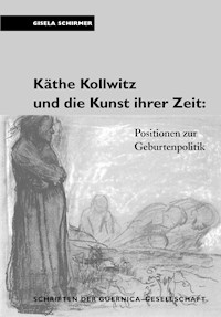 Käthe Kollwitz und die Kunst ihrer Zeit - Gisela Schirmer - E-Book