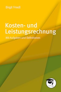 Kosten- und Leistungsrechnung - Birgit Friedl - E-Book