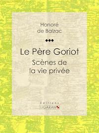 Le Père Goriot - Honoré de Balzac - E-Book