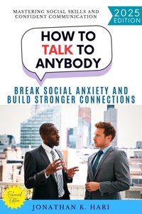 How to Talk to Anybody: - Jonathan K. Hari - E-Book